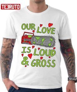 Loud Gross Love Saw Classic Shirt