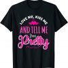 Love-Me Kiss Me And Tell Me I'm Pretty Valentine's Day Love Classic Shirt