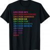 Love Over Hate Love Over Indifference Gift Shirt