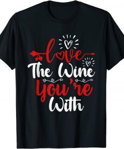 Love The Wine You're With Valentine's Day Love Hearts Classic T-Shirt