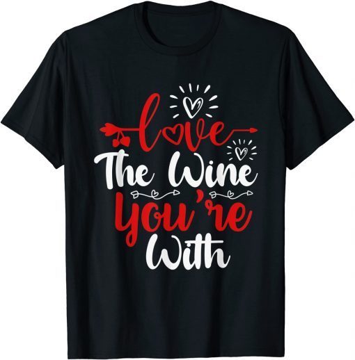 Love The Wine You're With Valentine's Day Love Hearts Classic T-Shirt