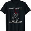Love is not cancelled - Valentine's Day surprise Classic T-Shirt