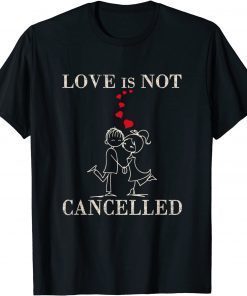 Love is not cancelled - Valentine's Day surprise Classic T-Shirt