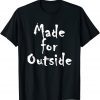Made-for-Outside Healthy Motivational Inspirational Limited Shirt