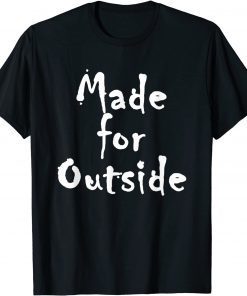 Made-for-Outside Healthy Motivational Inspirational Limited Shirt