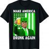 Make America Drunk Again Trump Patricks Day Classic Shirt