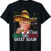Make Cinco de Mayo Great Again Trump Sombrero Drinking Unisex T-Shirt
