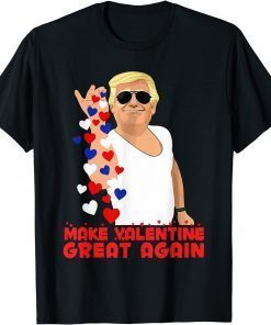 Make Valentine Great Again Trump Salt Valentines Day Hearts T-Shirt