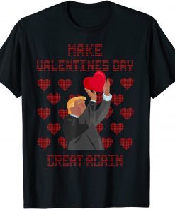Make Valentine's Day Great Again Donald Trump Dropping Heart Unisex Shirt