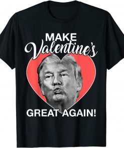 Make Valentine’s Great Again Trump Heart Classic Shirt