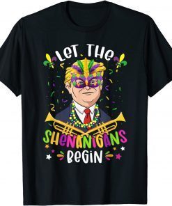 Mardi Gras Costume Let The Shenanigans Begin Trump Gift Shirt