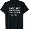 Masks Are As Useless As Joe Biden - Trump 2024 T-Shirt