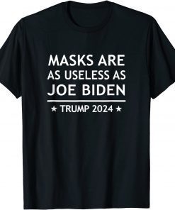 Masks Are As Useless As Joe Biden - Trump 2024 T-Shirt