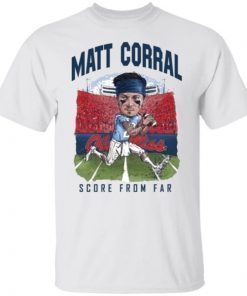 Matt Corral Score From Far ShirtMatt Corral Score From Far Shirt