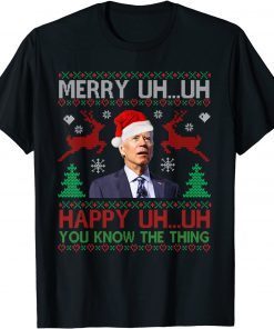 Merry Uh Uh Happy You Know The Thing Ugly Christmas Gift T-Shirt