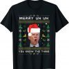 Merry Uh Uh You Know The Thing Joe Biden Ugly Christmas Unisex Shirt