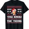 Merry Uh Uh You Know The Thing Ugly Sweater Santa Biden Gift Shirt