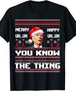 Merry Uh Uh You Know The Thing Ugly Sweater Santa Biden Gift Shirt