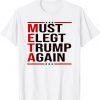 Meta Donald Trump Must Elect Trump Again For Supporter Limited Shirt