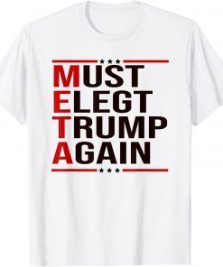 Meta Donald Trump Must Elect Trump Again For Supporter Limited Shirt