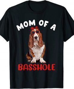Mom of a Basshole Basset Hound Mom Dog Lover Owner Classic Shirt