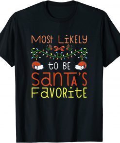 Most Likely To Be Santa’s Favorite Matching Family Christmas Gift T-Shirt