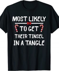 Most Likely To Christmas Get Their Tinsel In A Tangle Family Classic Shirt