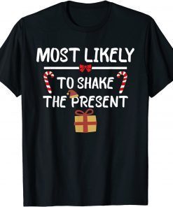 Most Likely To Christmas Shake The Present Matching Family T-Shirt