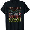 Most Likely To Crash Santa's Sleigh Christmas Family Unisex Shirt