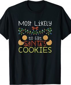 Most Likely To Eat Santas Cookies Family Christmas Holiday T-Shirt