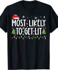 Most Likely To Get Lit Drinking Family Christmas Xmas T-Shirt