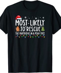 Most Likely To Rescue The Partridge In A Pear Tree Christmas T-Shirt