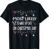 Most Likely To Wake Up Late On Christmas Day Classic Shirt