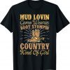 Mud Lovin Boot Stompin Country Kind Of Girl Cowgirl Rodeo Gift T-Shirt