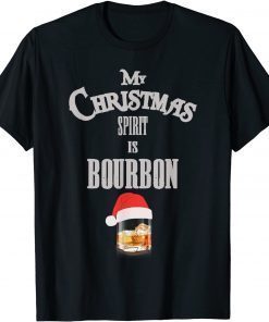 My Christmas Spirit Is Bourbon, My Christmas Spirit Whiskey 2022 Shirt