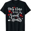 My Class Is Full Of Sweet Hearts, Valentines Day for Teacher Classic Shirt