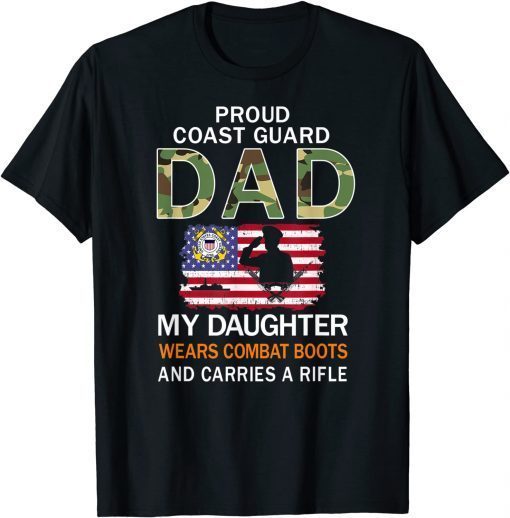 My Daughter Wears Combat Boots-Proud Coast Guard Dad Army Classic Shirt