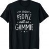 My Favorite People Call Me Gammie Unisex Shirt