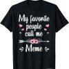 My Favorite People Call Me Meme Mother's Day Classic T-Shirt