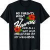 My Parents Went to Hawaii and All I Got was Molested Apparel Unisex Shirt