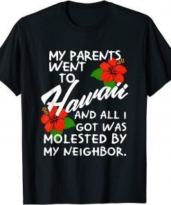 My Parents Went to Hawaii and All I Got was Molested Apparel Unisex Shirt