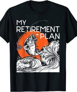 My Retirement Plan - Retired Retiree Pension Fishing Fisher T-Shirt