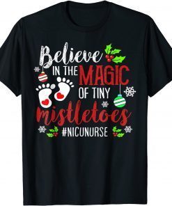 NICU Nurse Believin magic of tiny mistletoe Christmas Classic Shirt