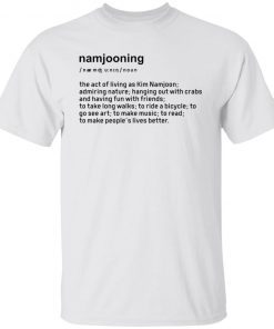 Namjooning noun the act of living as Kim Namjoon 2022 shirt