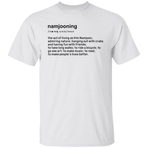 Namjooning noun the act of living as Kim Namjoon 2022 shirt