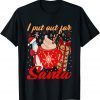 Naughty I Always Put Out for Santa Merry Xmas Christmas Gift Shirt