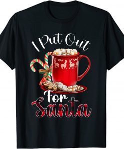 Naughty I Put Out For Santa Christmas Xmas Unisex Shirt