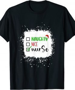 Naughty Nice Nurse Christmas Xmas Nursing Costume Bleached Unisex Shirt