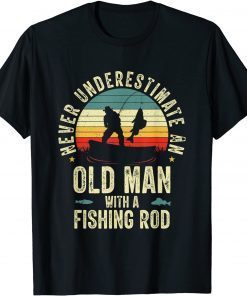 Never Underestimate An Old Man With A Fishing Rod Fisherman Classic Shirt