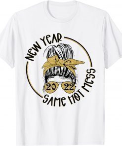 New Year 2022 Same Hot Mess messy bun gold sparkle Unisex Shirt